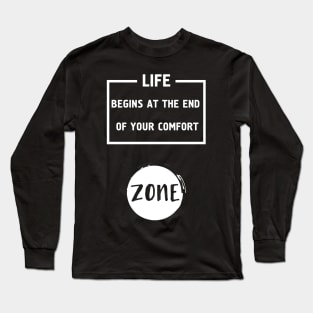 Life Begins at the End of Your Comfort Zone Long Sleeve T-Shirt